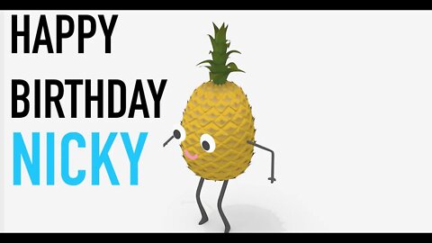 Happy Birthday NICKY! - PINEAPPLE Birthday Song