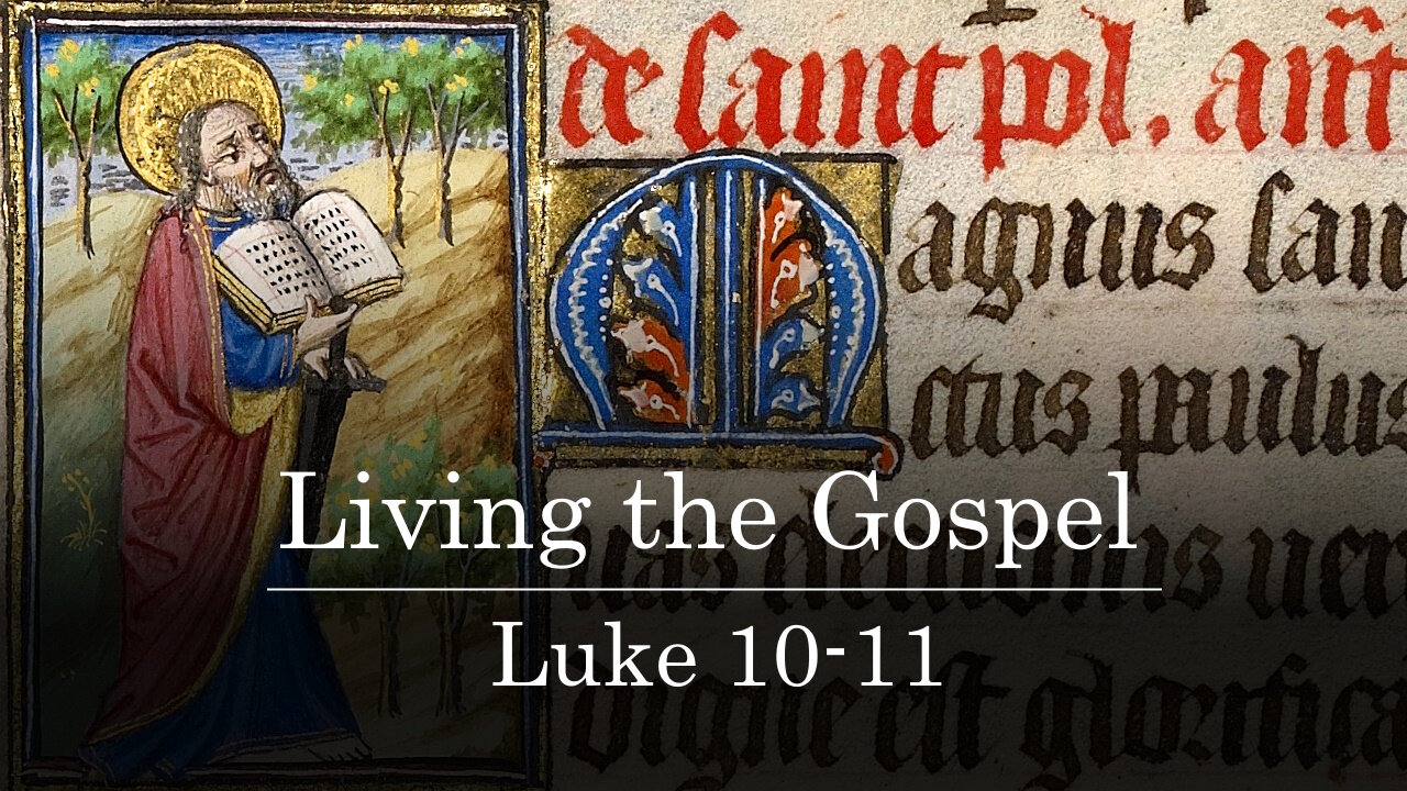 Class 11 - Living the Gospel - Luke 10-11