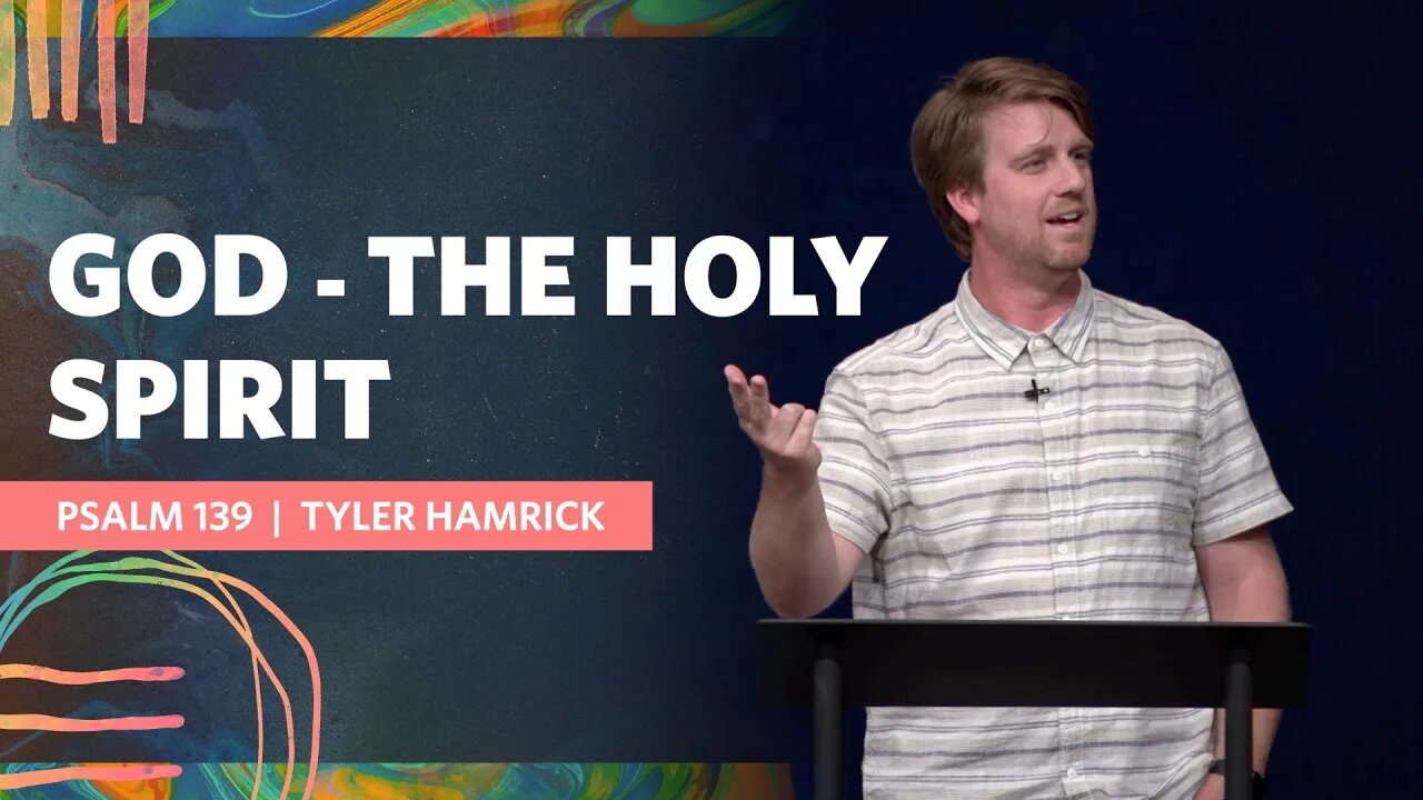 God - The Holy Spirit | Psalm 139 | Tyler Hamrick