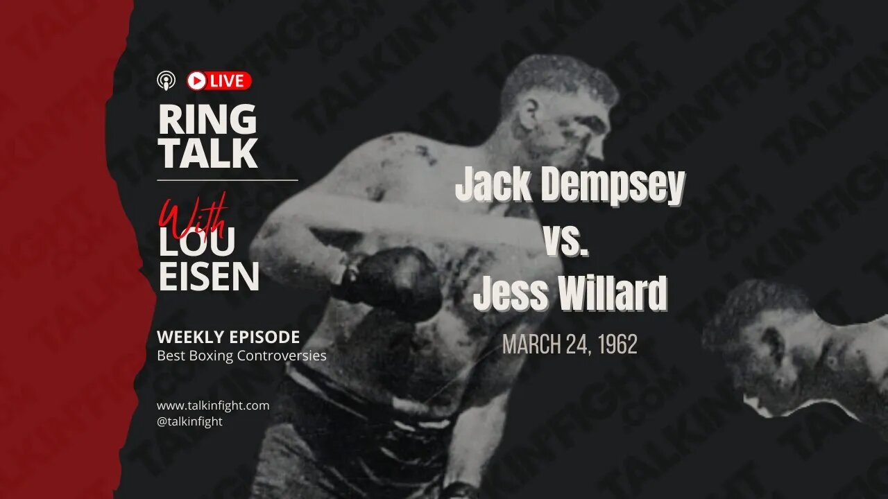 Jack Dempsey vs. Jess Willard | Ring Talk with Lou Eisen | Talkin Fight