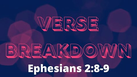 Ephesians 2:8-9 - Verse Breakdown #201 | Ewaenruwa Nomaren