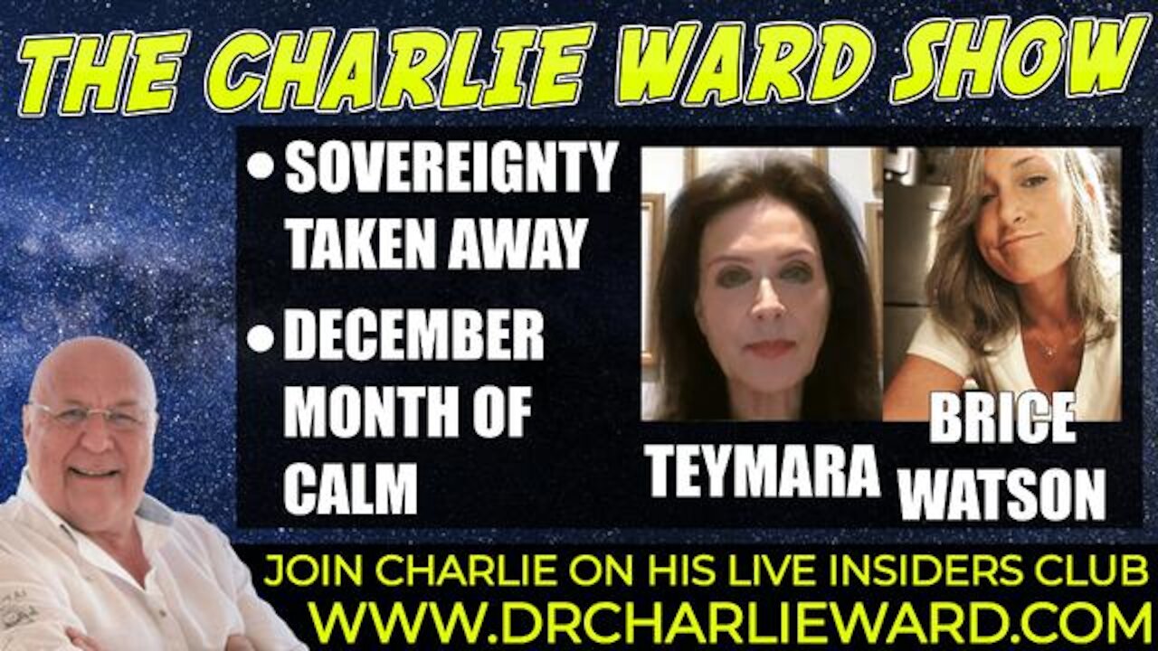SOVEREIGNTY TAKEN AWAY, DECEMBER MONTH OF CALM WITH BRICE WATSON, TEYMARA & CHARLIE WARD