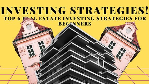 THE TOP 6 REAL ESTATE INVESTING STRATEGIES IN 2023