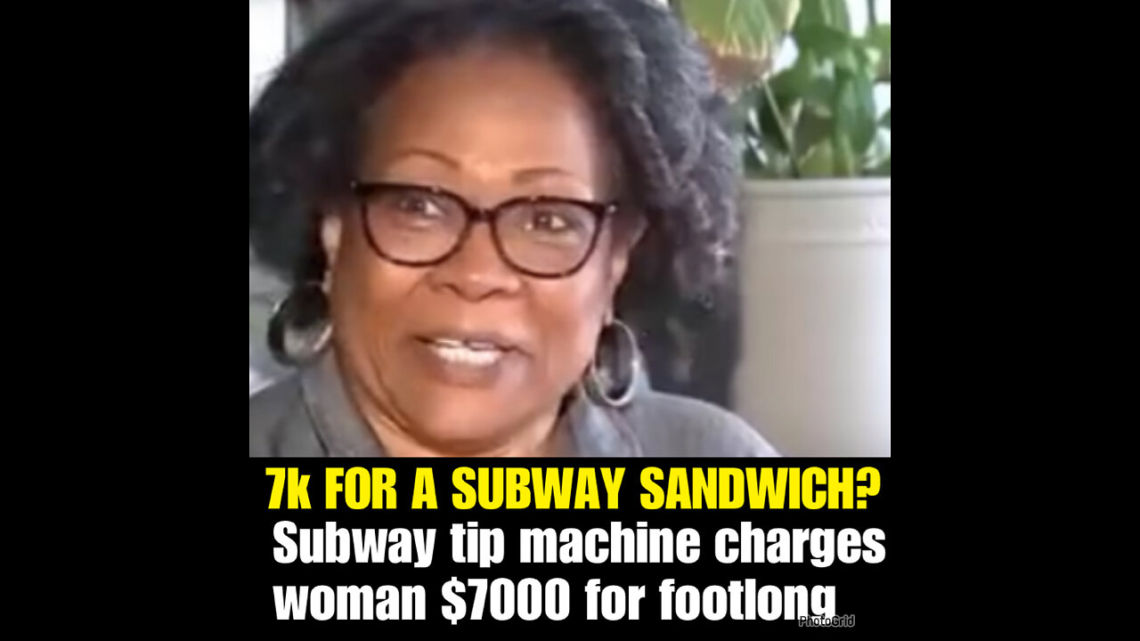 Subway tip machine charges woman $7000 for footlong in sandwich snafu…..