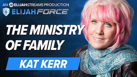 KAT KERR: THE MINISTRY OF FAMILY