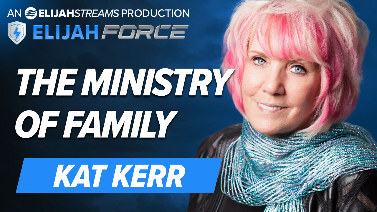 KAT KERR: THE MINISTRY OF FAMILY