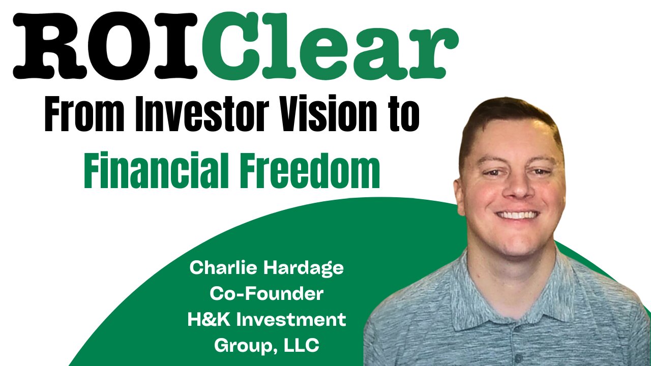 From Investor Vision to Financial Freedom with Charlie Hardage