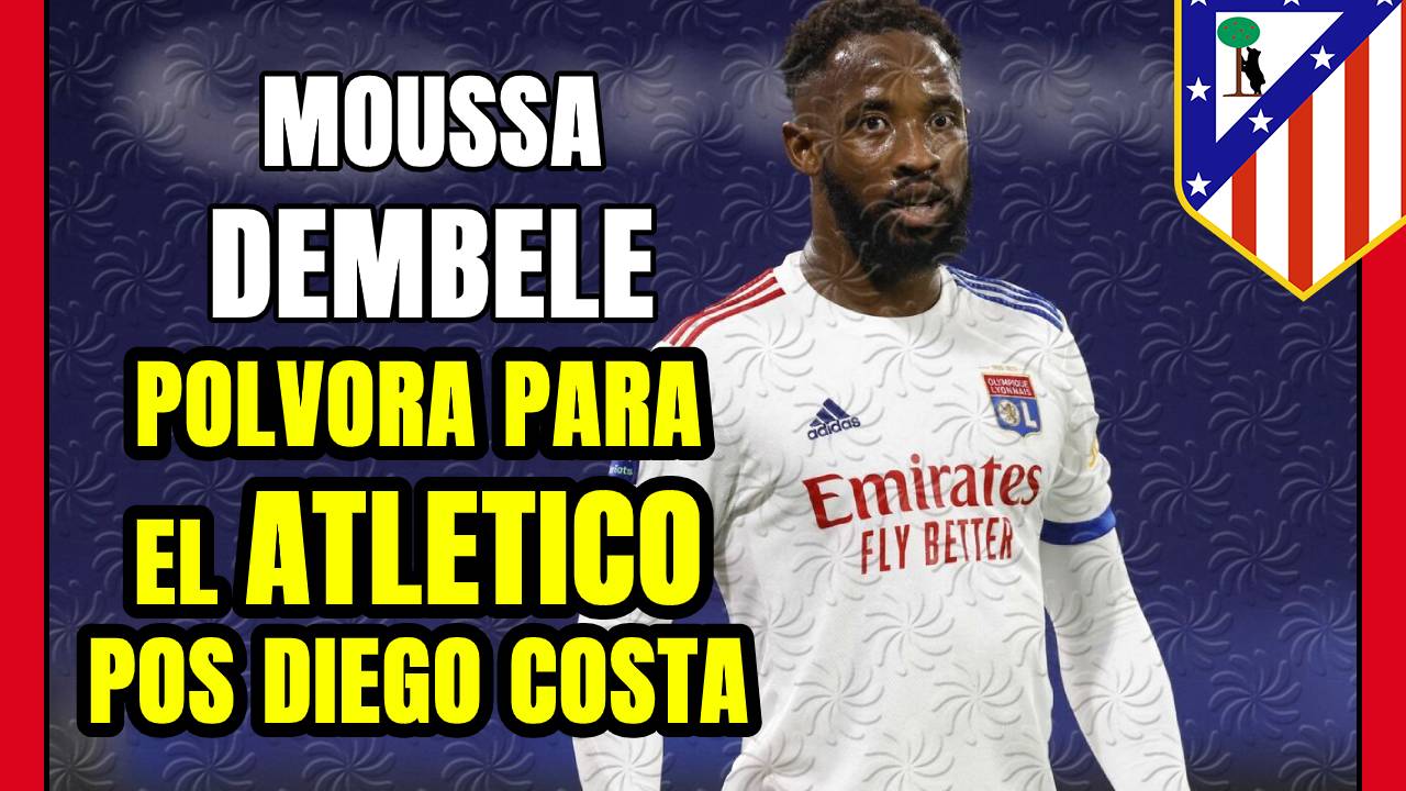 MOUSSA DEMBELE reforzará al ATLÉTICO: físico, talento y la gran duda ¿CONTINUDAD Y MOTIVACIÓN?