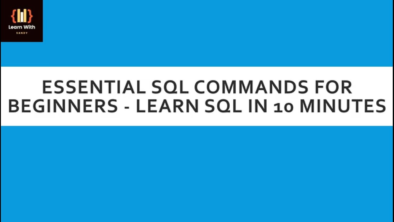 Essential SQL Commands for Beginners - Learn SQL in 10 Minutes | Learn With Sandy