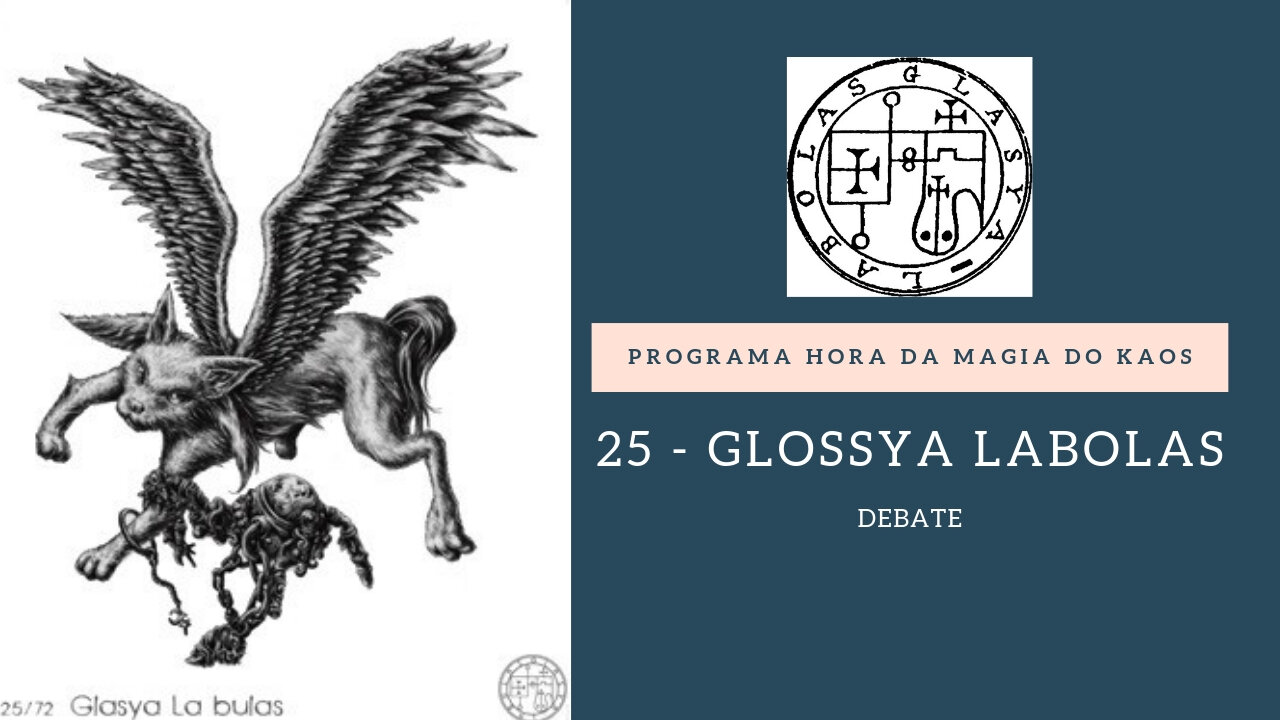 25 - Glassya Labolas - Goetia - DEBATE - Programa Hora da Magia do Caos