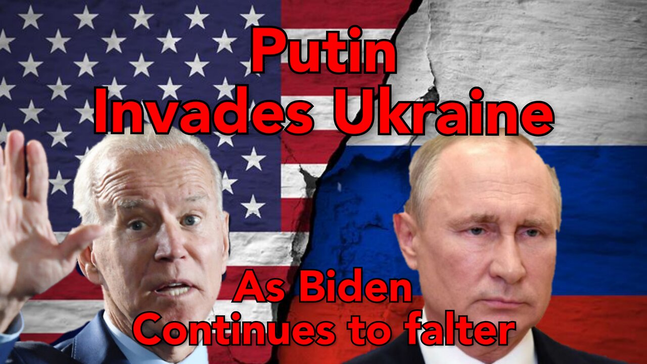 Biden falters as Russia invades Ukraine.