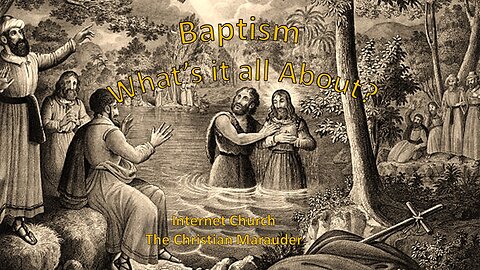 (Edited) What is this thing called Baptism? 