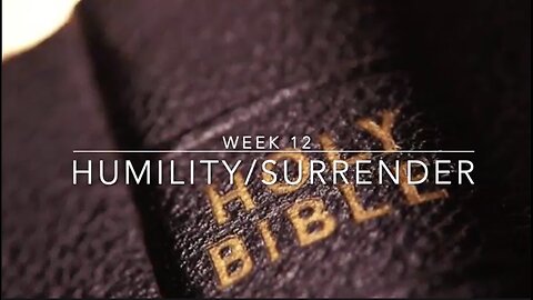 CWW Week 12 - Humility/Surrender