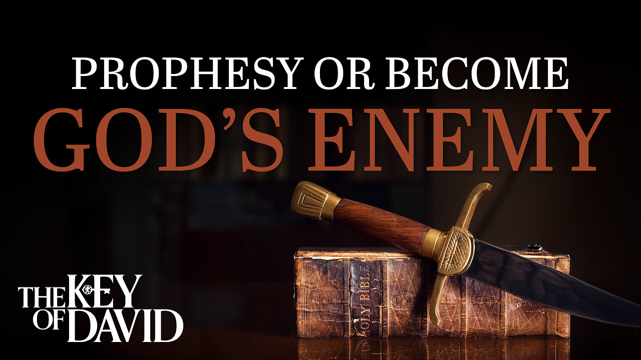 Prophesy or Become God’s Enemy | KEY OF DAVID 8.17.24 3pm EST