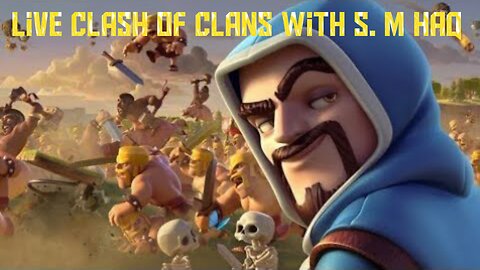 Live Stream Clash of Clans With S.M.Haq