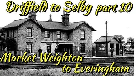 Driffield to Selby Railway. Market Weighton to Everingham part 10