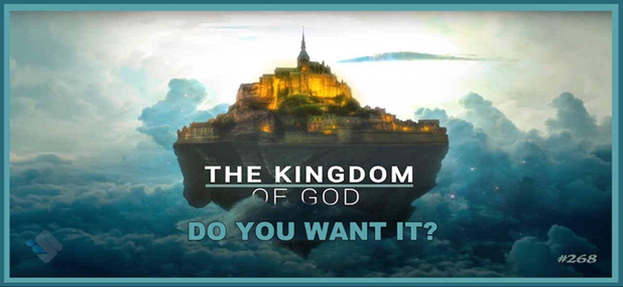 268 - Kingdom Of God - Do You Want It?