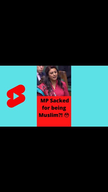 "I was sacked because I was a Muslim" Nusrat Ghani - Tory MP