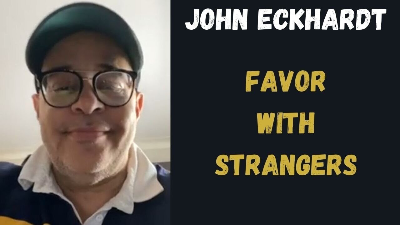 John Eckhardt-Favor With Strangers