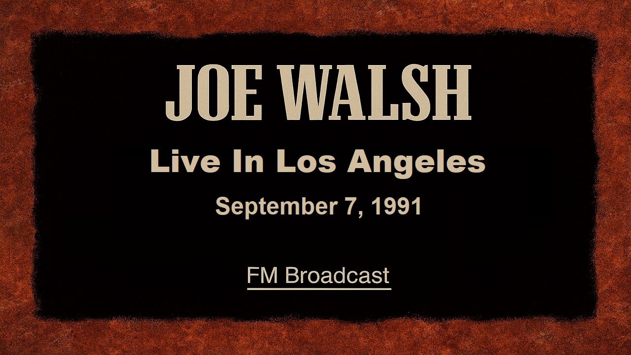 Joe Walsh - Live in Los Angeles 1991 (FM Broadcast)