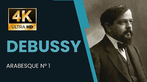 Debussy Arabesque No. 1 - 4K Ultra HD