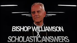 "BANNED Bishop Williamson Tells ALL…" (15Aug2024) A Scholastic Answers YouTube LiveStream