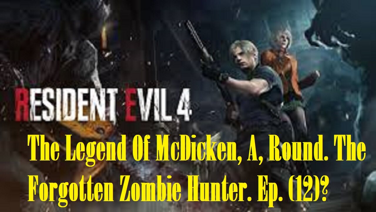 The Legend Of McDicken, A, Round. The Forgotten Zombie Hunter. Ep. (12)? #residentevil4