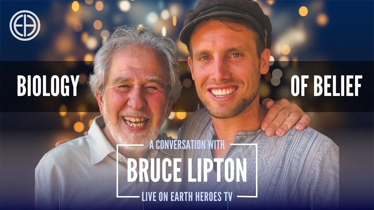 BIOLOGY OF BELIEF with Bruce Lipton PhD