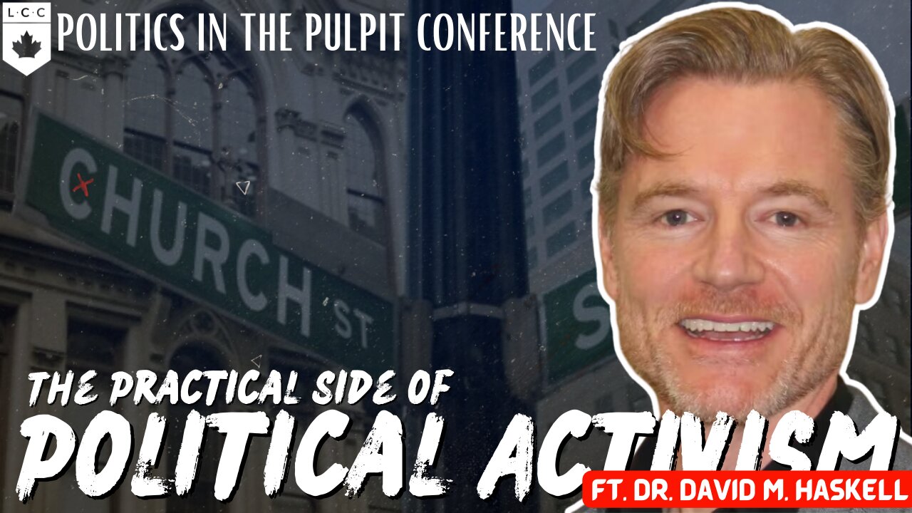 The Practical Side of Political Activism - Dr. David M. Haskell [Politics in the Pulpit Conference 3]