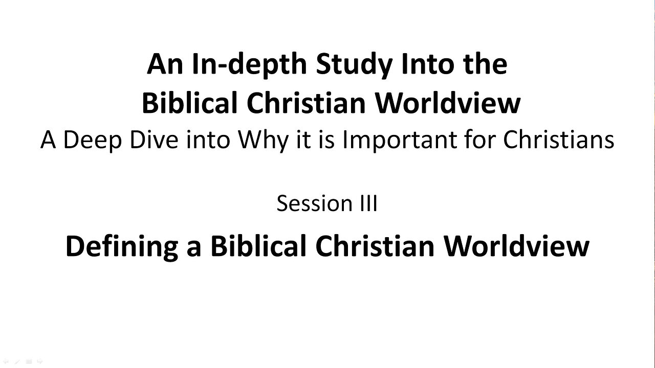 An In-depth Study Into the Biblical Christian Worldview - Session 3