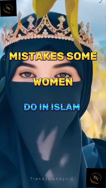 Mistake some women do in islam