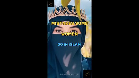 Mistake some women do in islam