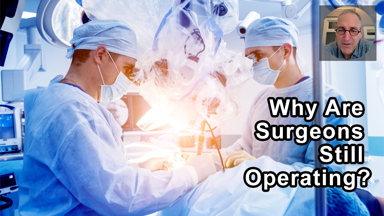 If We Won't Know If It Works Or Not, Why Are Surgeons Still Operating? - Ian Harris, MD