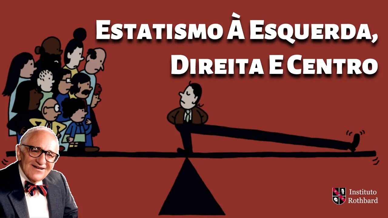 Estatismo À Esquerda, Direita E Centro - Murray Rothbard