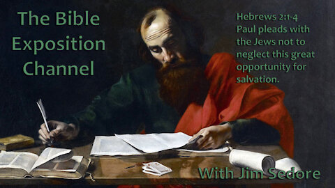 Hebrews 2:1-4 Paul pleads with the Jews not to neglect this great opportunity for salvation.