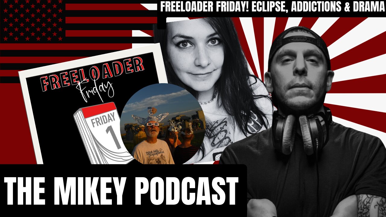 Freeloader Friday! Eclipse, Addictions & Drama