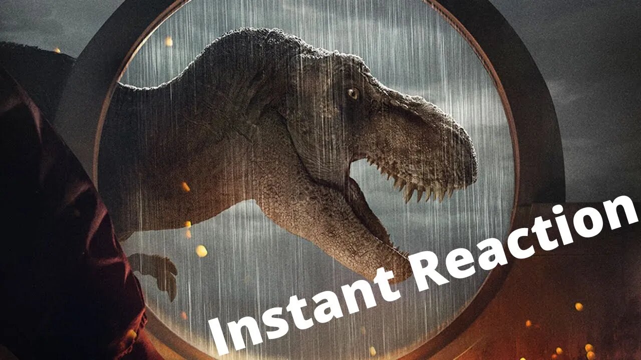 Jurassic World: Dominion Instant Reaction (Must See?)