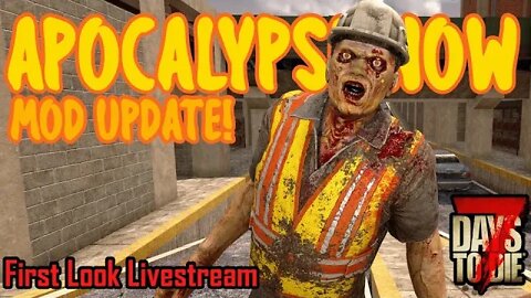 Apocalypse Now mod Update! | 7 Days to Die Alpha 20 | First Look #live