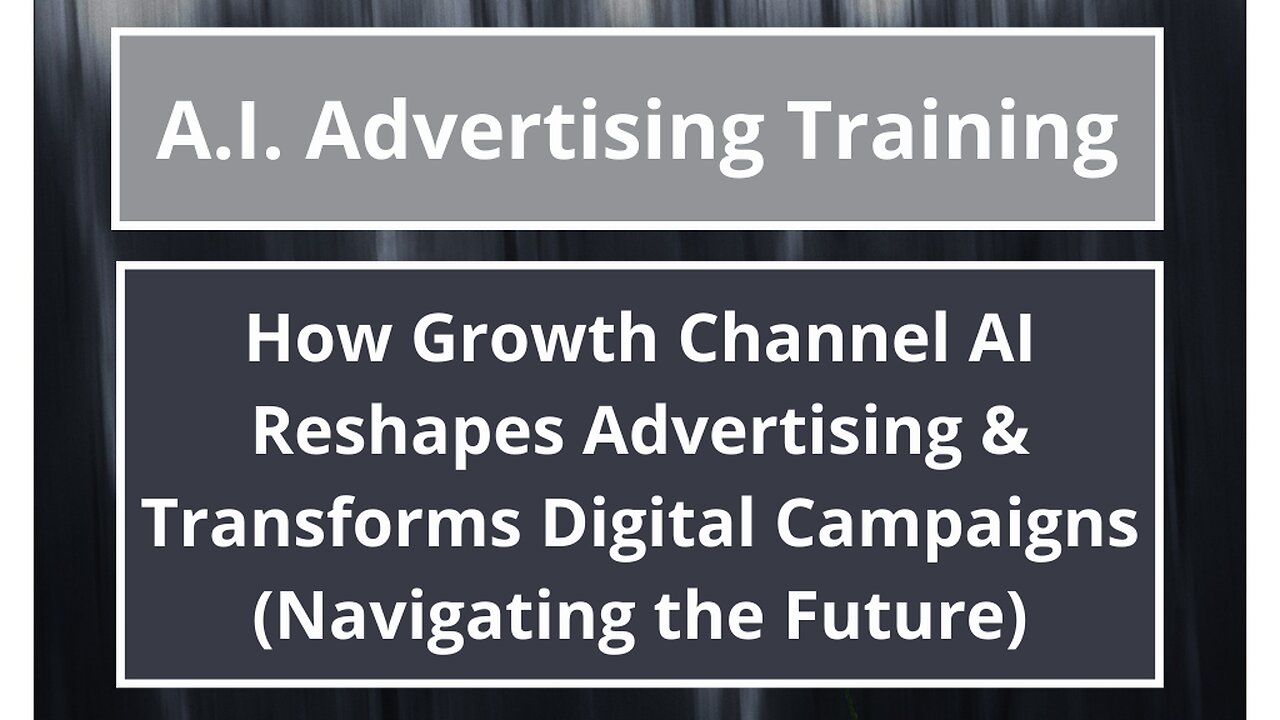 How Growth Channel AI Reshapes Advertising & Transforms Digital Campaigns (Navigating the Future)