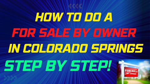 In this video I go over how to do a for sale by owner in Colorado Springs step by step.