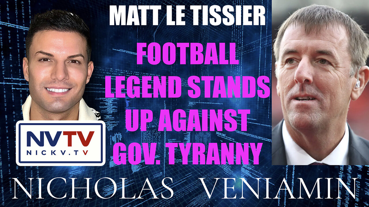 Football Legend Matt Le Tissier Stands Up Against Gov. Tyranny with Nicholas Veniamin