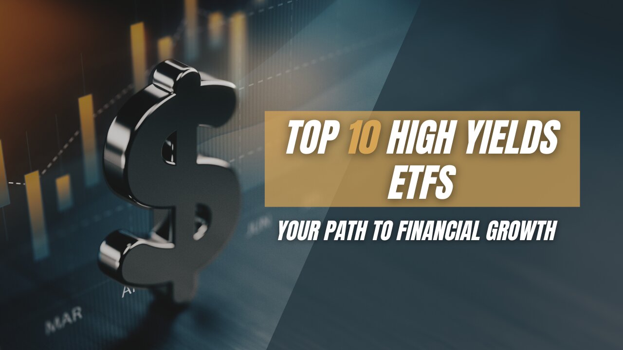 Top 10 High Yields ETFs: Your Path to Financial Growth