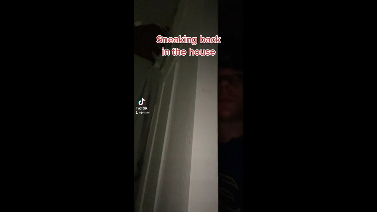 Sneaking back into the house then your dad catches you