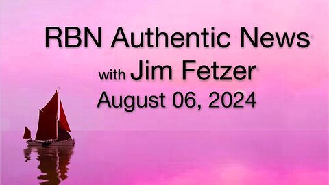 RBN Authentic News (6 August 2024)