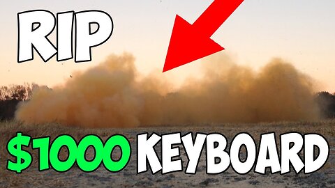 BLOWING UP $1000 KEYBOARD *RIP WALLET*