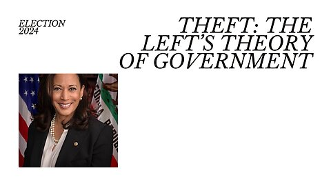 Theft – the left’s theory of government