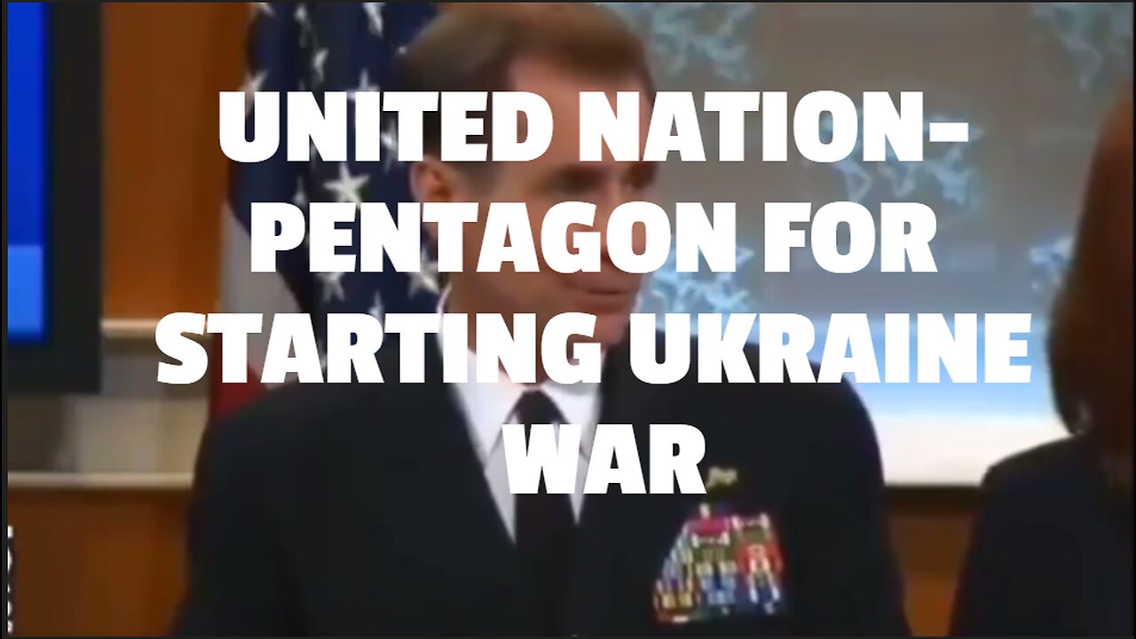 UNITED NATION- PENTAGON FOR STARTING UKRAINE WAR