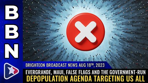 Evergrande, Maui, false flags & the government-run DEPOPULATION AGENDA targeting us all