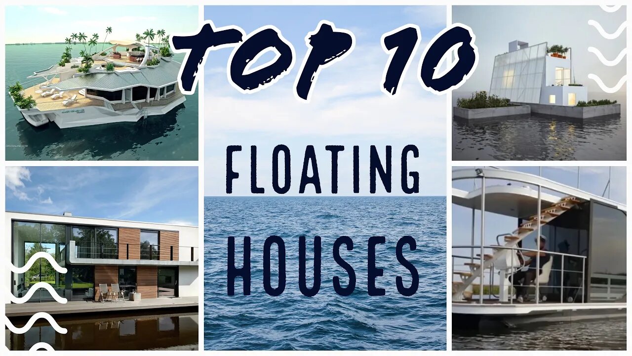 Top 10 Most Amazing Floating Houses