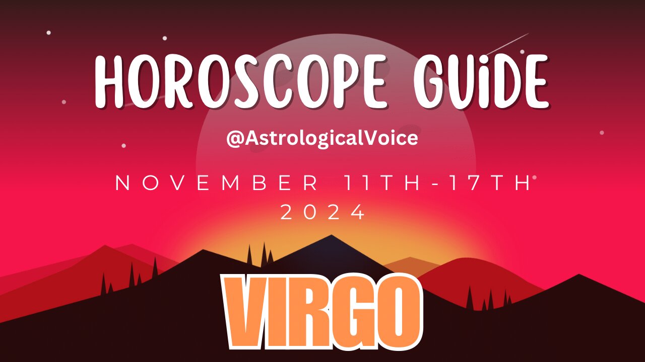 Virgo November 11-17 Horoscope Guide